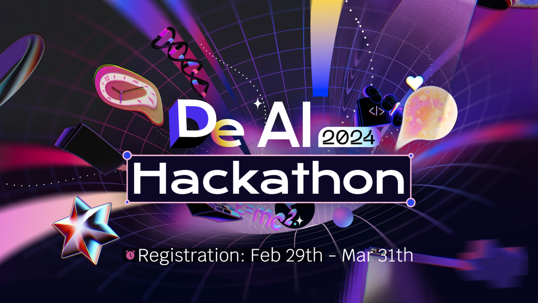 2024 DeAI黑客松大赛全球报名开启!百万美元奖金助力AI+Web3创新
