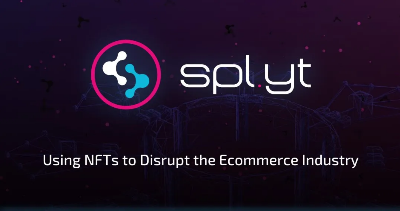 Splyt=NFT+电子商务，是NFT的延伸还是电子商务的新方式