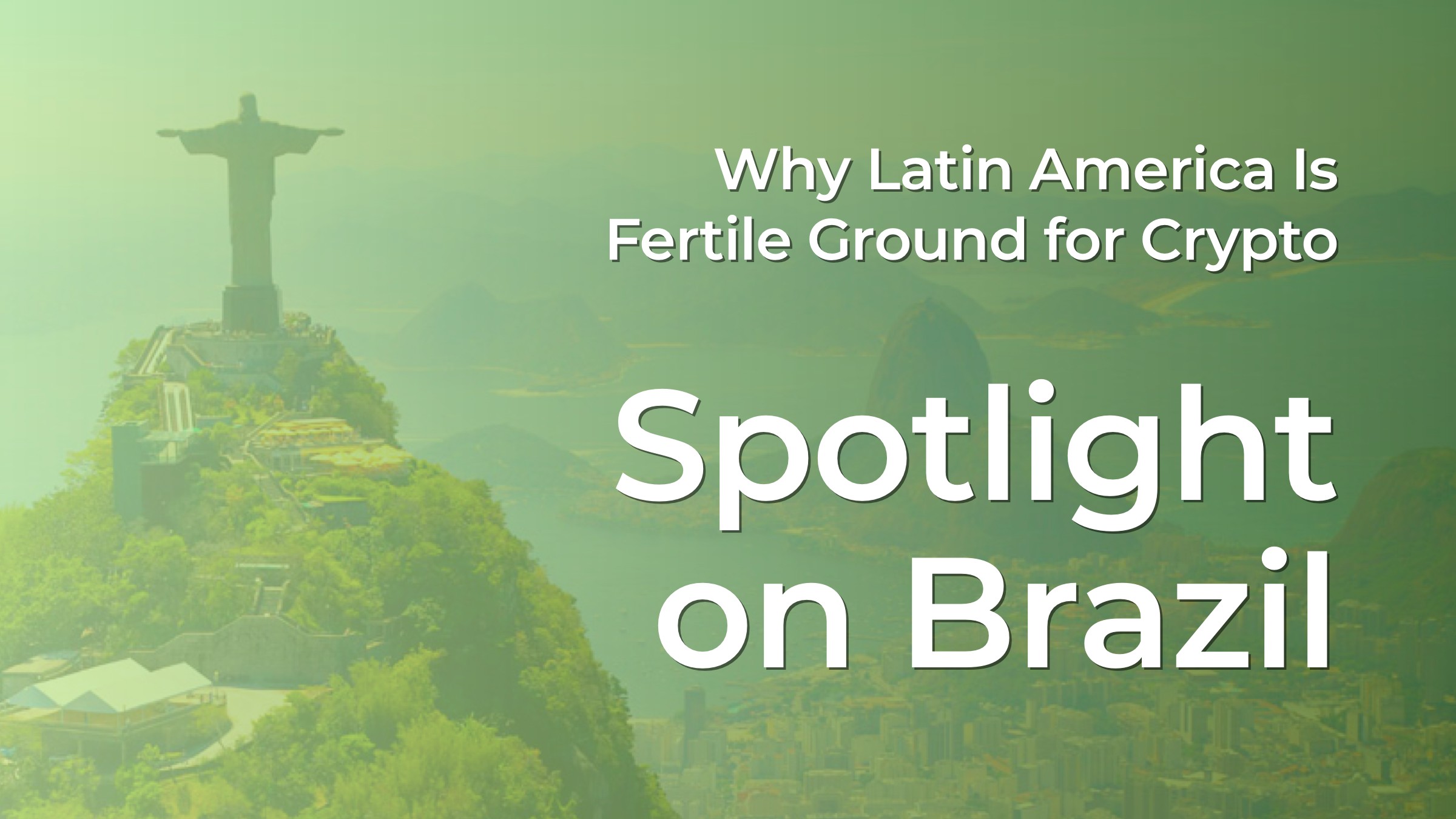 为什么拉丁美洲是加密货币的沃土：聚焦巴西