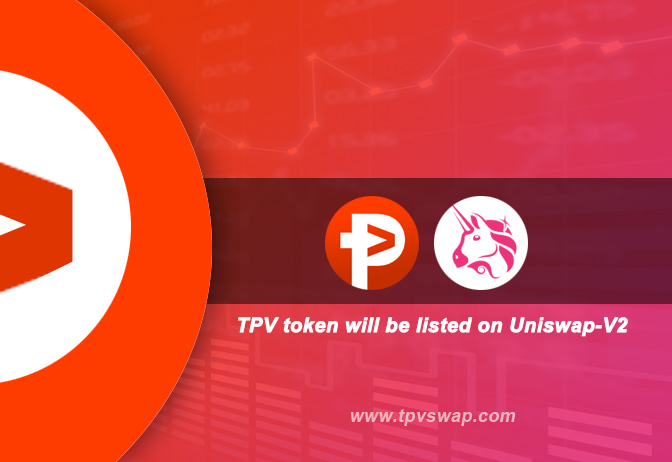【新币上线】7月9日TPV强势登陆Uniswap-V2 【新币上线】7月9日TPV强势登陆Uniswap-V2